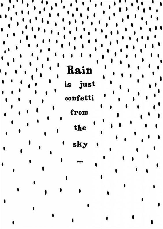 Rain is just confetti from the sky Pinterest Pin